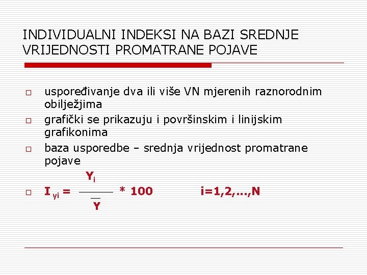 INDIVIDUALNI INDEKSI NA BAZI SREDNJE VRIJEDNOSTI PROMATRANE POJAVE uspoređivanje dva ili više VN mjerenih