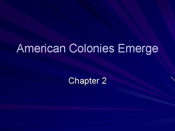 American Colonies Emerge Chapter 2 American Colonies Emerge Chapter 2