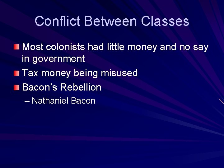 Conflict Between Classes Most colonists had little money and no say in government Tax Conflict Between Classes Most colonists had little money and no say in government Tax