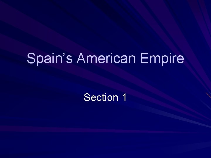 Spain’s American Empire Section 1 