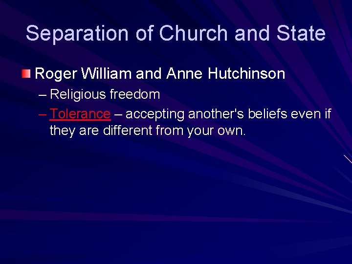 Separation of Church and State Roger William and Anne Hutchinson – Religious freedom –