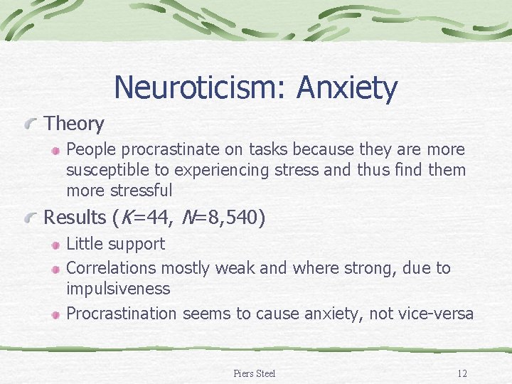 Neuroticism: Anxiety Theory People procrastinate on tasks because they are more susceptible to experiencing Neuroticism: Anxiety Theory People procrastinate on tasks because they are more susceptible to experiencing