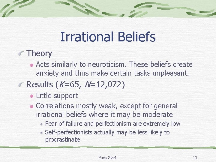 Irrational Beliefs Theory Acts similarly to neuroticism. These beliefs create anxiety and thus make Irrational Beliefs Theory Acts similarly to neuroticism. These beliefs create anxiety and thus make