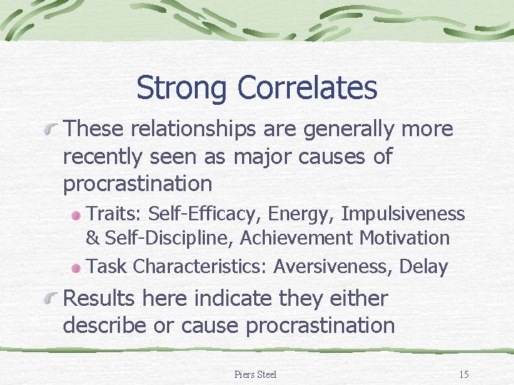 Strong Correlates These relationships are generally more recently seen as major causes of procrastination Strong Correlates These relationships are generally more recently seen as major causes of procrastination