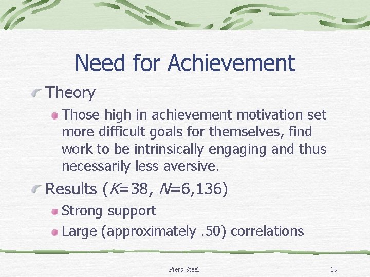 Need for Achievement Theory Those high in achievement motivation set more difficult goals for Need for Achievement Theory Those high in achievement motivation set more difficult goals for