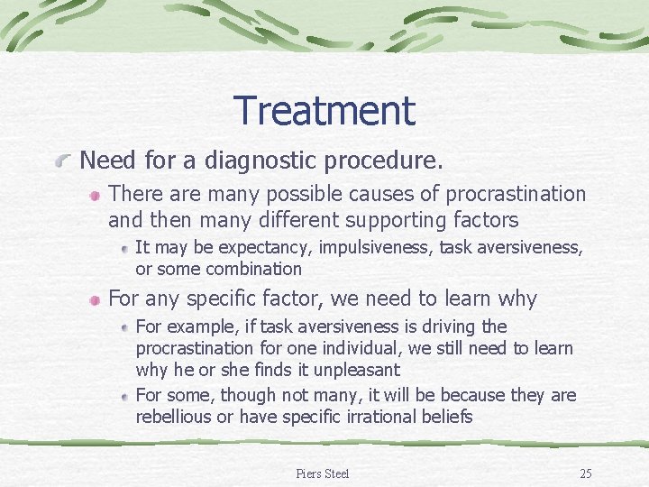Treatment Need for a diagnostic procedure. There are many possible causes of procrastination and Treatment Need for a diagnostic procedure. There are many possible causes of procrastination and