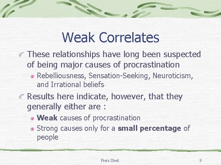 Weak Correlates These relationships have long been suspected of being major causes of procrastination Weak Correlates These relationships have long been suspected of being major causes of procrastination