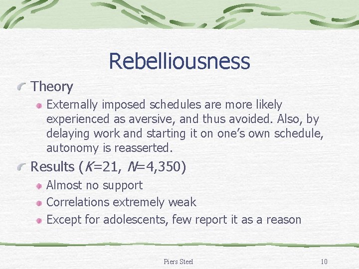 Rebelliousness Theory Externally imposed schedules are more likely experienced as aversive, and thus avoided. Rebelliousness Theory Externally imposed schedules are more likely experienced as aversive, and thus avoided.