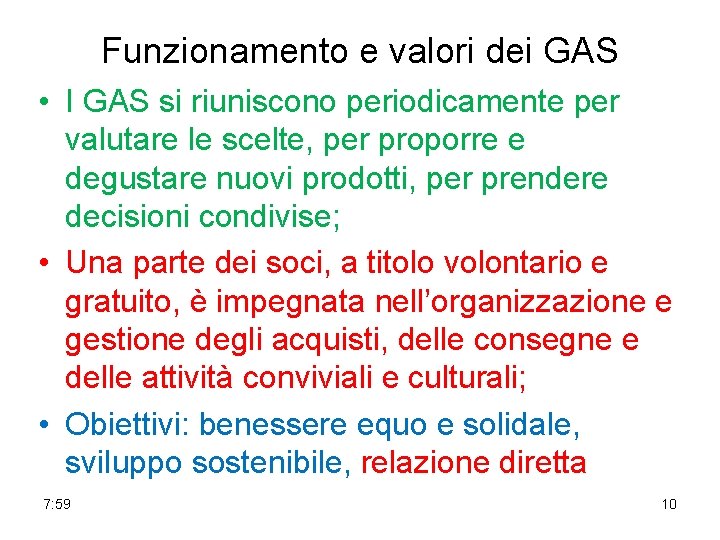 Funzionamento e valori dei GAS • I GAS si riuniscono periodicamente per valutare le