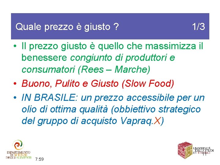 Quale prezzo è giusto ? 1/3 • Il prezzo giusto è quello che massimizza
