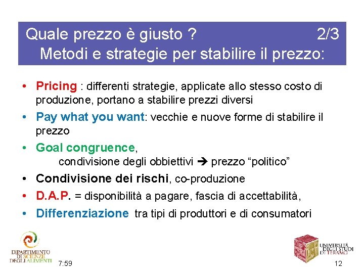 Quale prezzo è giusto ? 2/3 Metodi e strategie per stabilire il prezzo: •