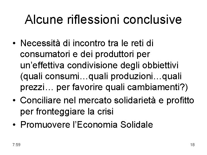 Alcune riflessioni conclusive • Necessità di incontro tra le reti di consumatori e dei