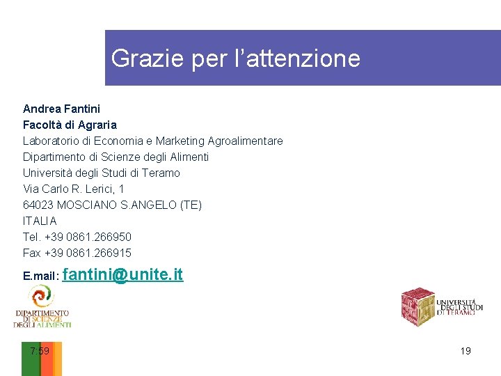 Grazie per l’attenzione Andrea Fantini Facoltà di Agraria Laboratorio di Economia e Marketing Agroalimentare