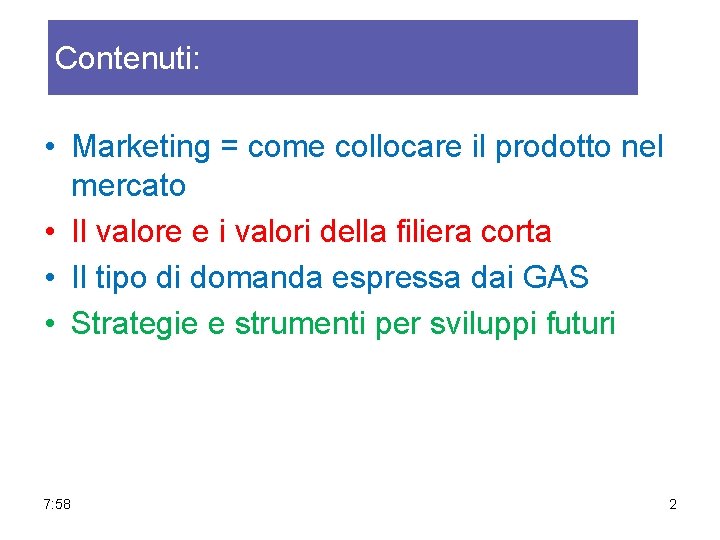 Contenuti: • Marketing = come collocare il prodotto nel mercato • Il valore e