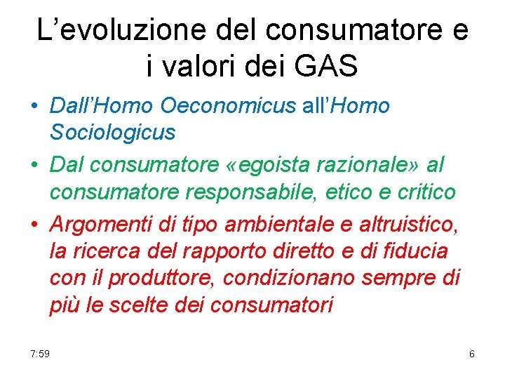 L’evoluzione del consumatore e i valori dei GAS • Dall’Homo Oeconomicus all’Homo Sociologicus •