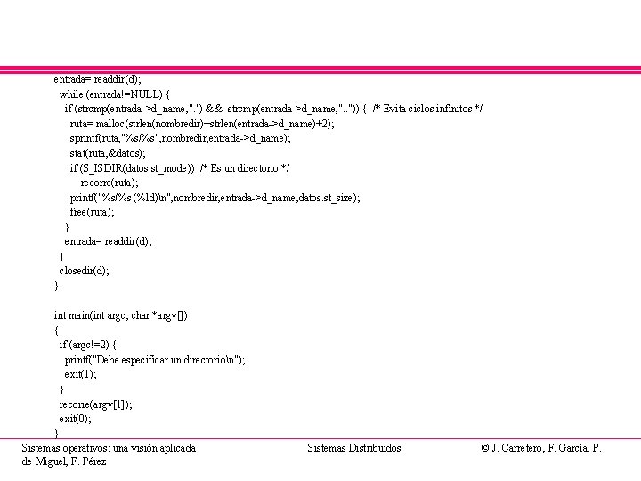 entrada= readdir(d); while (entrada!=NULL) { if (strcmp(entrada->d_name, ". ") && strcmp(entrada->d_name, ". . "))