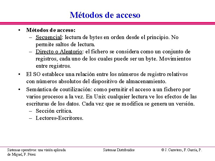 Métodos de acceso • Métodos de acceso: – Secuencial: lectura de bytes en orden