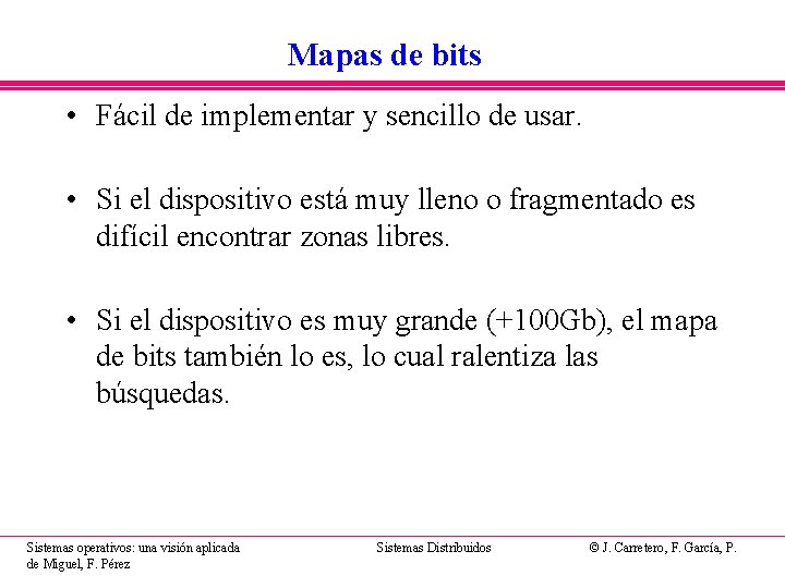 Mapas de bits • Fácil de implementar y sencillo de usar. • Si el