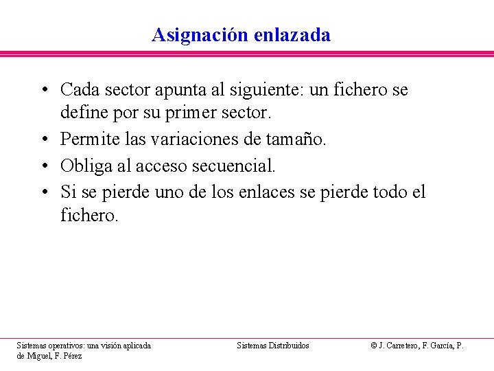 Asignación enlazada • Cada sector apunta al siguiente: un fichero se define por su