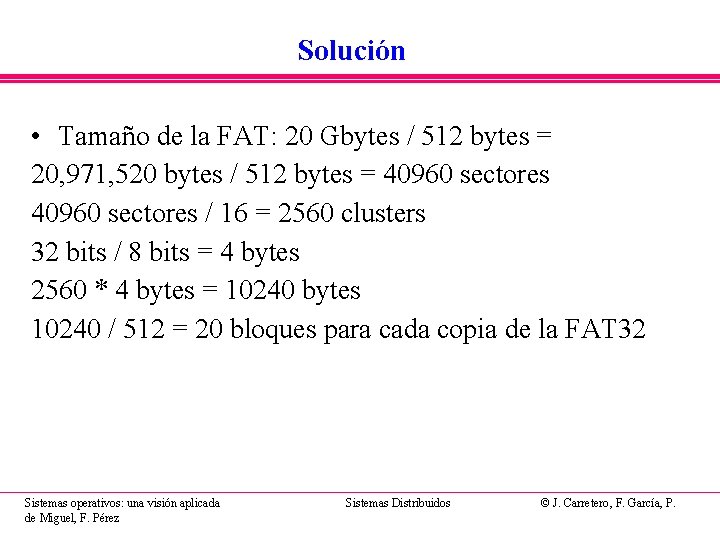 Solución • Tamaño de la FAT: 20 Gbytes / 512 bytes = 20, 971,