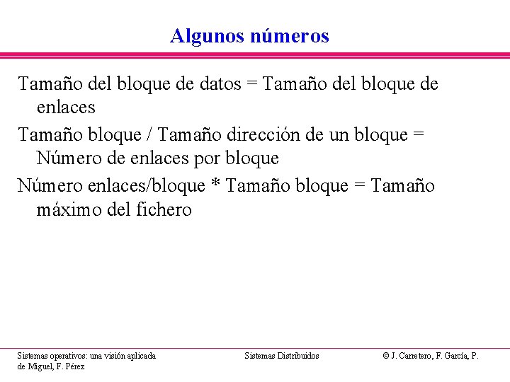 Algunos números Tamaño del bloque de datos = Tamaño del bloque de enlaces Tamaño