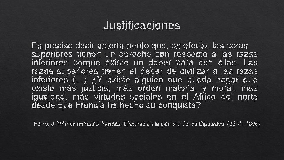 Justificaciones Es preciso decir abiertamente que, en efecto, las razas superiores tienen un derecho