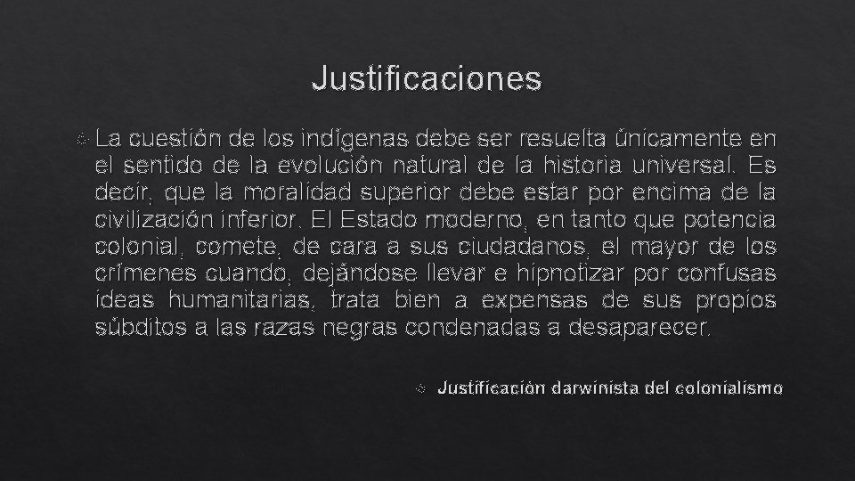 Justificaciones La cuestión de los indígenas debe ser resuelta únicamente en el sentido de