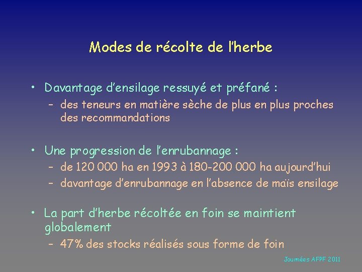 Modes de récolte de l’herbe • Davantage d’ensilage ressuyé et préfané : – des