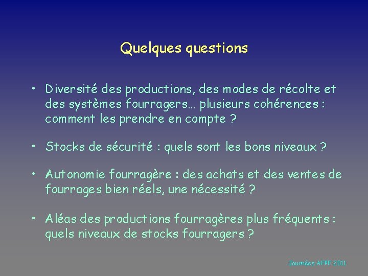 Quelquestions • Diversité des productions, des modes de récolte et des systèmes fourragers… plusieurs