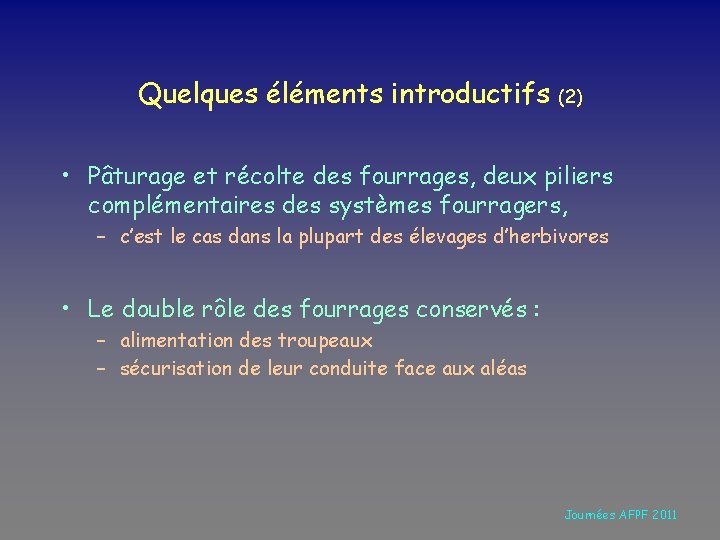 Quelques éléments introductifs (2) • Pâturage et récolte des fourrages, deux piliers complémentaires des