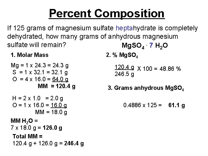 Percent Composition If 125 grams of magnesium sulfate heptahydrate is completely dehydrated, how many