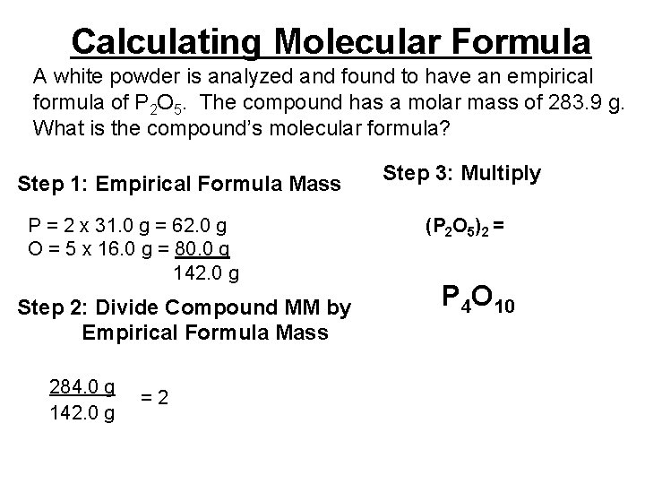 Calculating Molecular Formula A white powder is analyzed and found to have an empirical