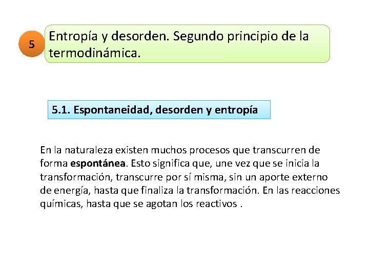 Entropía y desorden. Segundo principio de la 5 termodinámica. 5. 1. Espontaneidad, desorden y