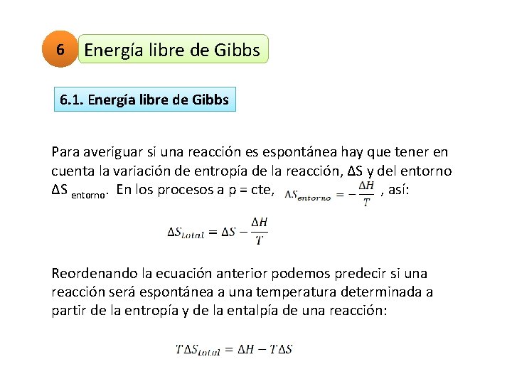 6 Energía libre de Gibbs 6. 1. Energía libre de Gibbs Para averiguar si