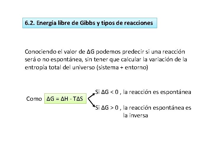 6. 2. Energía libre de Gibbs y tipos de reacciones Conociendo el valor de