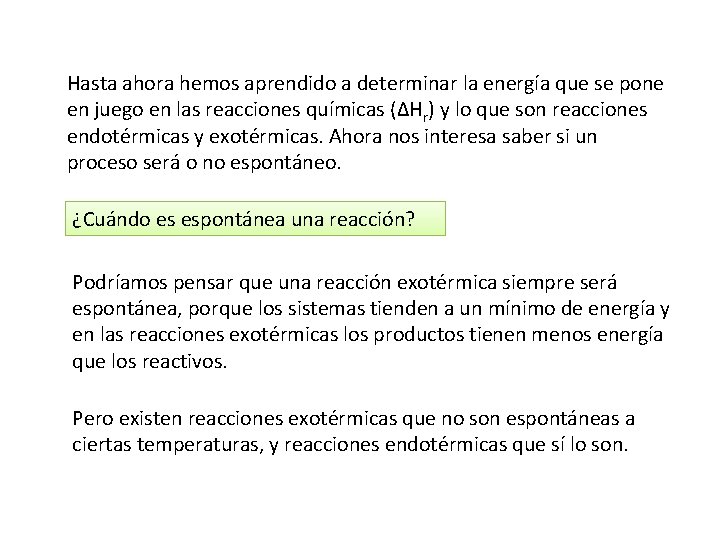 Hasta ahora hemos aprendido a determinar la energía que se pone en juego en