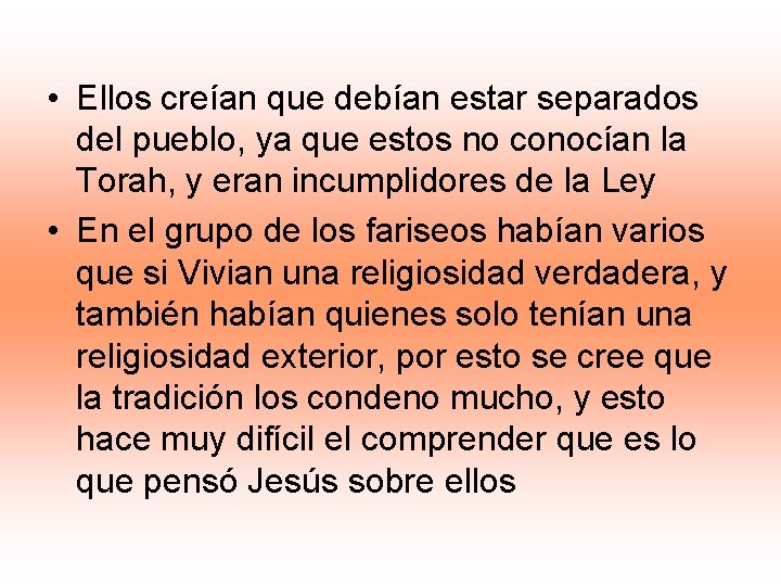 • Ellos creían que debían estar separados del pueblo, ya que estos no
