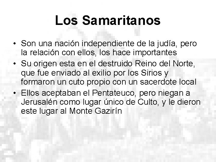 Los Samaritanos • Son una nación independiente de la judía, pero la relación con