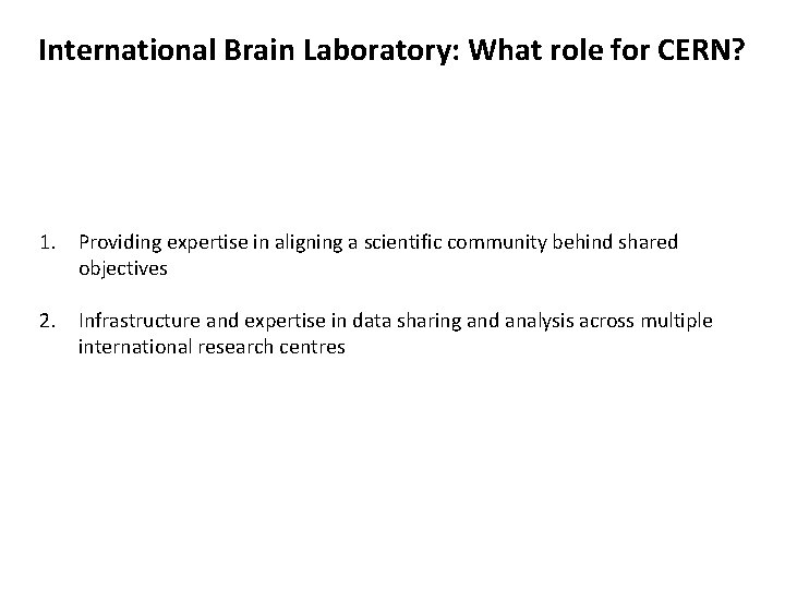 International Brain Laboratory: What role for CERN? 1. Providing expertise in aligning a scientific