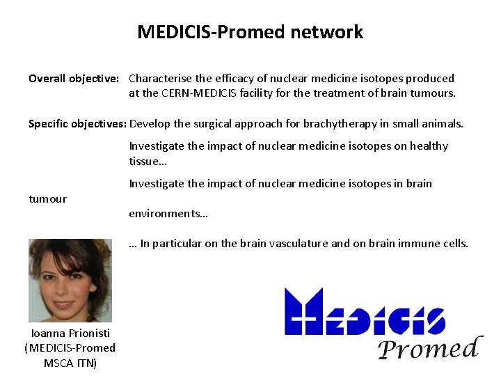 MEDICIS-Promed network Overall objective: Characterise the efficacy of nuclear medicine isotopes produced at the