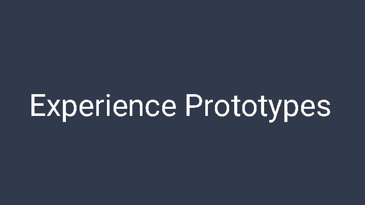 Experience Prototypes 