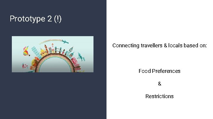 Prototype 2 (!) Connecting travellers & locals based on: Food Preferences & Restrictions 