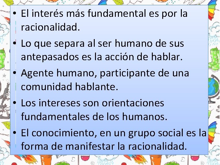 • El interés más fundamental es por la racionalidad. • Lo que separa • El interés más fundamental es por la racionalidad. • Lo que separa