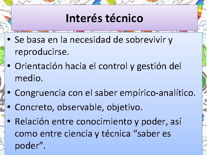 Interés técnico • Se basa en la necesidad de sobrevivir y reproducirse. • Orientación Interés técnico • Se basa en la necesidad de sobrevivir y reproducirse. • Orientación
