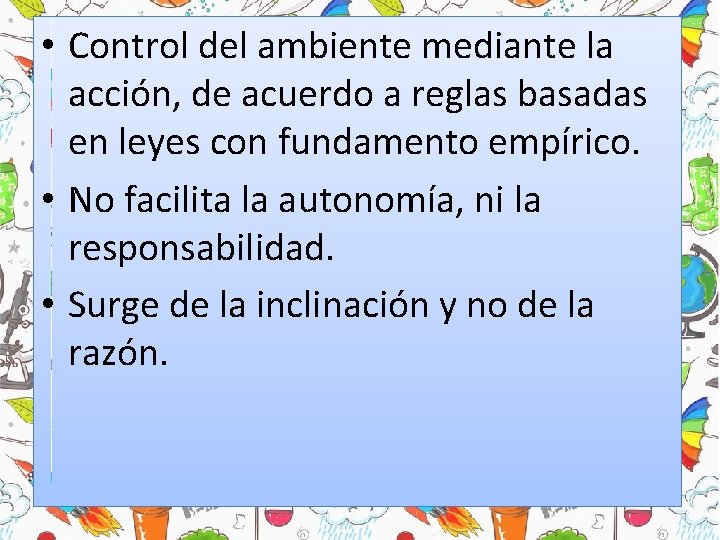 • Control del ambiente mediante la acción, de acuerdo a reglas basadas en • Control del ambiente mediante la acción, de acuerdo a reglas basadas en