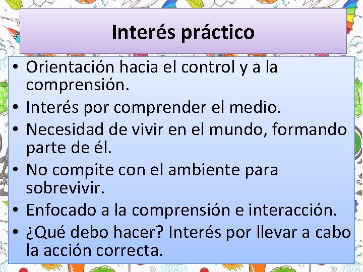 Interés práctico • Orientación hacia el control y a la comprensión. • Interés por Interés práctico • Orientación hacia el control y a la comprensión. • Interés por