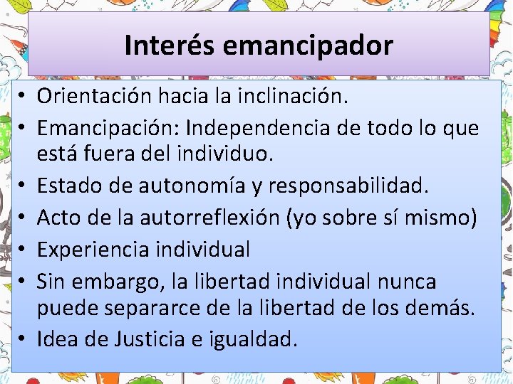 Interés emancipador • Orientación hacia la inclinación. • Emancipación: Independencia de todo lo que Interés emancipador • Orientación hacia la inclinación. • Emancipación: Independencia de todo lo que