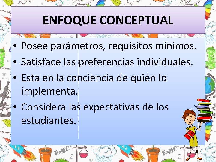 ENFOQUE CONCEPTUAL • Posee parámetros, requisitos mínimos. • Satisface las preferencias individuales. • Esta ENFOQUE CONCEPTUAL • Posee parámetros, requisitos mínimos. • Satisface las preferencias individuales. • Esta