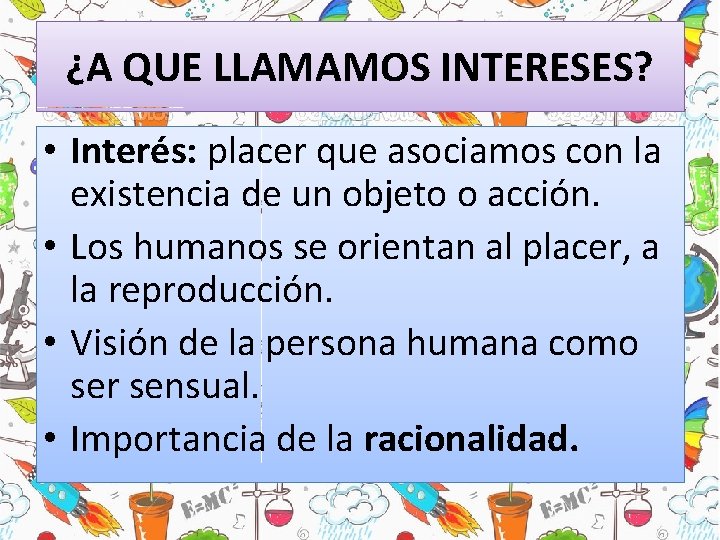¿A QUE LLAMAMOS INTERESES? • Interés: placer que asociamos con la existencia de un ¿A QUE LLAMAMOS INTERESES? • Interés: placer que asociamos con la existencia de un