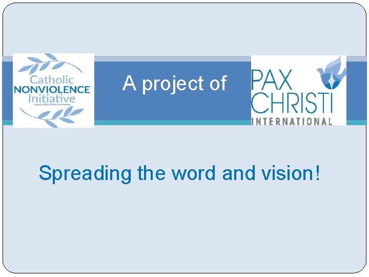 A project of Spreading the word and vision! 